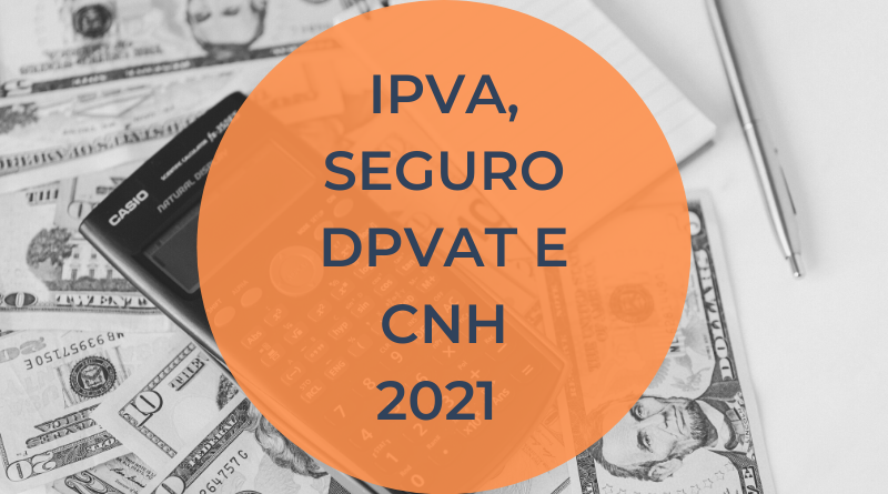 IPVA, seguro DPVAT e CNH: Tudo que muda na cobrança de taxas em 2021