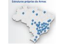 Armac amplia atendimento e cria estruturas em todo País. Novas unidades são parte dos investimentos para aumentar a produtividade