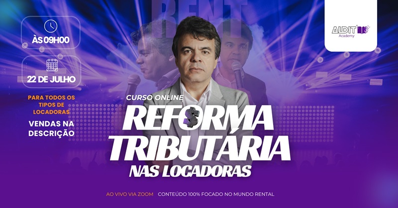Curso online explica os impactos da Reforma Tributária para locadoras. Aulas ao vivo com Paulo Henrique Souza. Inscreva-se!