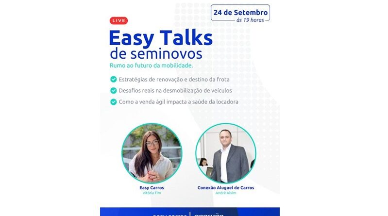 Easy Carros promove live sobre estratégias para o mercado de seminovos No dia 24 de setembro, às 19 horas, a Easy Carros realiza a Easy Talks de Seminovos, encontro online voltado para discutir os desafios e oportunidades da mobilidade.