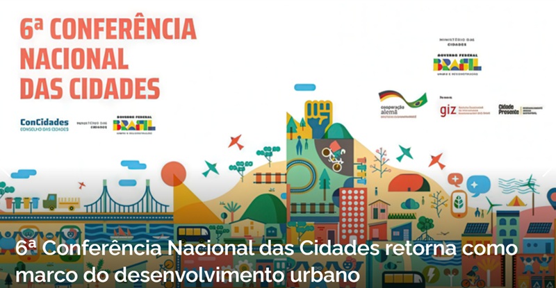 6ª Conferência Nacional das Cidades retorna como marco do desenvolvimento urbano. Evento com representação popular ocorre de terça (24) a sexta-feira (27), em Brasília, para debater propostas que irão contribuir no desenvolvimento da PNDU