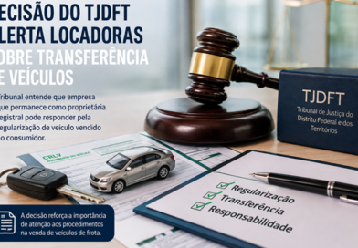 Decisão do TJDFT alerta locadoras sobre transferência de veículos. Tribunal entende que empresa que permanece como proprietária registral