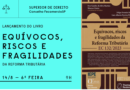 Equívocos, riscos e fragilidades da Reforma Tributária – EC 132/2023. Obra coordenada por Ives Gandra Martins e Marcos Cintra aponta riscos e fragilidades da Reforma Tributária